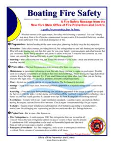 Boating Fire Safety A Fire Safety Message from the New York State Office of Fire Prevention and Control A guide for preventing fires in boats. Whether moored or in open waters, fire safety while boating is essential. You