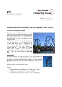 Prof. Roger Wattenhofer http://www.dcg.ethz.ch Semester/Master thesis “A wireless real-time network for roller coasters” Motivation and Informal Description Monitoring and controlling roller coaster cars (carriages) 