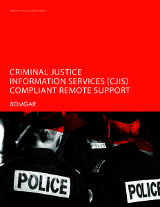 BOMGAR FOR CJIS COMPLIANCE  CRIMINAL JUSTICE INFORMATION SERVICES (CJIS) COMPLIANT REMOTE SUPPORT