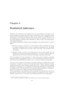 Chapter 5  Statistical inference Probability and statistics can be considered one as the inverse problem of the other. In the previous chapters we studied what is the theory of probability. Given a probability density fu