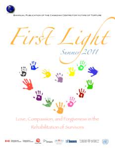 Biannual Publication of the Canadian Centre for Victims of Torture  Fir! Light Summer[removed]Love, Compassion, and Forgiveness in the