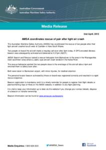2nd April, 2015  AMSA coordinates rescue of pair after light air crash The Australian Maritime Safety Authority (AMSA) has coordinated the rescue of two people after their light aircraft crashed south west of Camden in N