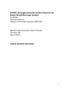 BYOBC: Strategies from BC on How Ontario Can Better Retail Beverage Alcohol Ian Baillie Executive Director Alliance of Beverage Licensees (ABLE BC)