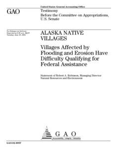 GAO-04-895T Alaska Native Villages: Villages Affected by Flooding and Erosion Have Difficulty Qualifying for Federal Assistance
