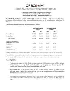 ORBCOMM ANNOUNCES SECOND QUARTER 2014 RESULTS – Successful Launch of 6 Next Generation Satellites – – Total Revenues of $24.3 million Increased 31% – – Adjusted EBITDA of $5.1 million Increased 24% – Rochelle