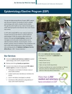 Our Services. Our Work. Our Impact.  Scientific Education and Professional Development Epidemiology Elective Program (EEP) Through the Epidemiology Elective Program (EEP), medical
