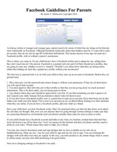 Facebook Guidelines For Parents By Jayne A. Hitchcock Copyright 2010 As kids go online at younger and younger ages, parents need to be aware of what they are doing on the Internet, most importantly on Facebook. Although 