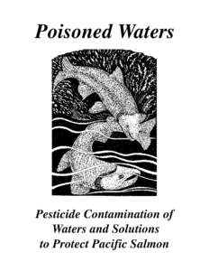 Poisoned Waters  Pesticide Contamination of Waters and Solutions to Protect Pacific Salmon