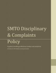 SMTO Disciplinary & Complaints Policy A guide to handling professional conduct and complaints Information for SMTO Members and the general public
