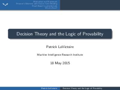 Motivation and Framework Prisoner’s Dilemma with Source Code Reading Proof-Based Counterfactuals What’s Next?  Decision Theory and the Logic of Provability