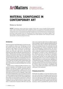 Material significance in contemporary art Rebecca Gordon Abstract Contemporary artists are faced with a cacophony of choice when it comes to materials. With this expanded practice, where everything and anything could be 