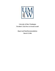 University of Mary Washington President’s Task Force on Sexual Assault Report and Final Recommendations March 15, 2016