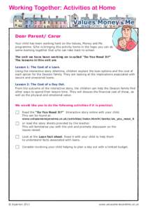 Working Together: Activities at Home  Dear Parent/ Carer Your child has been working hard on the Values, Money and Me programme. S/he is bringing this activity home in the hope you can do some learning together that s/he