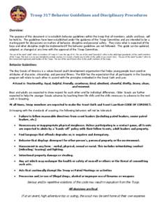 Troop 317 Behavior Guidelines and Disciplinary Procedures  Overview: The purpose of this document is to establish behavior guidelines within the troop that all members, adults and boys, will be held to. The guidelines ha