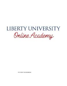 STUDENT HANDBOOK  A Message From The Superintendent Welcome to Liberty University Online Academy (LUOA)! LUOA seeks to provide quality academics through a Biblical Worldview for students in the United States and around 