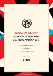 Co-Production Forum: Focus On Ibero-America Call for Entries 2016 Raindance Film Festival and the Guadalajara International Film Festival (FICG) in partnership with Variety, announce the call for entries to the second C