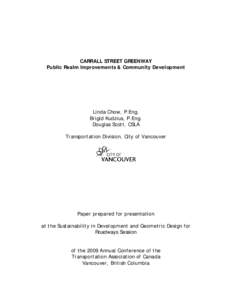 CARRALL STREET GREENWAY Public Realm Improvements & Community Development Linda Chow, P.Eng. Brigid Kudzius, P.Eng. Douglas Scott, CSLA