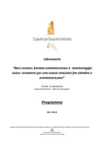 Laboratorio “Beni eni comuni, baratto amministrativo e monitoraggio civico: strumenti per una nuova relazione fra cittadini e amministrazioni” Trieste, 15 Aprile2016