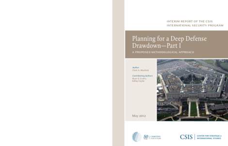 interim report of the csis international security program Planning for a Deep Defense Drawdown—Part I a proposed methodological approach