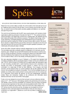 Spéis BULLETIN OF THE INTERNATIONAL COUNCIL FOR TRADITIONAL MUSIC IRELAND Welcome to the summer edition of Spéis, the online bulletin of the International Council for Traditional Music Ireland. ICTM has been a hive of 