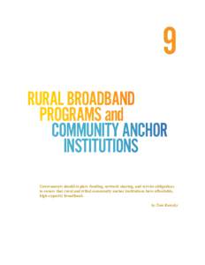 9 rural broadband programs and community anchor institutions Governments should explore funding, network sharing, and service obligations