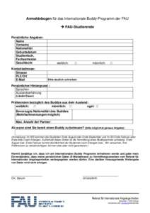 Anmeldebogen für das Internationale Buddy-Programm der FAU  FAU-Studierende Persönliche Angaben: Name Vorname Nationalität