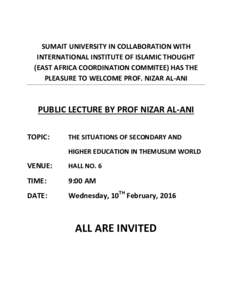SUMAIT UNIVERSITY IN COLLABORATION WITH INTERNATIONAL INSTITUTE OF ISLAMIC THOUGHT (EAST AFRICA COORDINATION COMMITEE) HAS THE PLEASURE TO WELCOME PROF. NIZAR AL-ANI  PUBLIC LECTURE BY PROF NIZAR AL-ANI