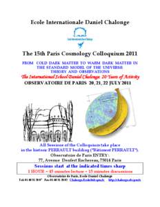 Ecole Internationale Daniel Chalonge  The 15th Paris Cosmology Colloquium 2011 FROM COLD DARK MATTER TO WARM DARK MATTER IN THE STANDARD MODEL OF THE UNIVERSE: THEORY AND OBSERVATIONS