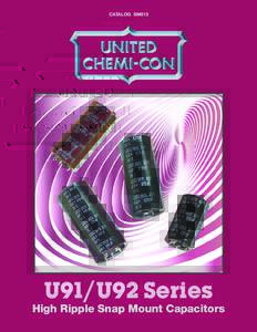 CATALOG SM813  U91 / U92 Series High Ripple Snap Mount Capacitors  Welcome to United Chemi-Con . . .