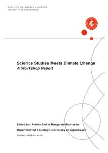 FACU LTY OF SOCIAL SCIENCES UNIVERSITY OF COPENHAGEN Science Studies Meets Climate Change A Workshop Report