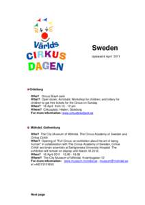 Sweden Updated 6 April 2011 Göteborg Who? Circus Brazil Jack What? Open doors; Acrobatic Workshop for children; and lottery for