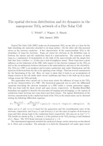 The spatial electron distribution and its dynamics in the nanoporous TiO2 network of a Dye Solar Cell U. Würfel*, J. Wagner, A. Hinsch 16th January 2005 Typical Dye Solar Cells (DSC) make use of nanoporous TiO2 on one s