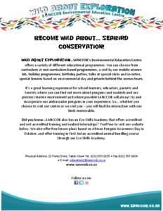 Become wild about... seabird conservation! Wild About Exploration…SANCCOB’s Environmental Education Centre offers a variety of different educational programmes. You can choose from curriculum or non curriculum based 