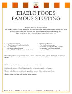 DIABLO FOODS FAMOUS STUFFING Betty’s Original Stuffing Recipe The Stoke’s family is from the south, and everyone back in the south makes sausage and cornbread stuffing. The only problem was, Ed never liked cornbread 
