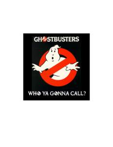 Who Ya Gonna Call? V0.2 By Michael Tresca D20 System and D&D is a trademark of Wizards of the Coast, Inc.©. All original Ghostbusters images and logos are copyright of their respected companies: Ghostbusters is (c) 198