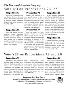 The Peace and Freedom Party says:  Vote NO on Propositions 73–78 Proposition 73 attacks the privacy rights and reproductive freedom of young