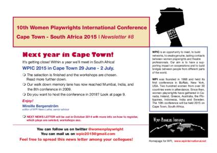 10th Women Playwrights International Conference Cape Town - South Africa 2015 l Newsletter #8 Next year in Cape Town! It’s getting close! Within a year we’ll meet in South Africa!