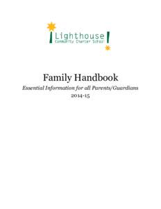 Family Handbook Essential Information for all Parents/Guardians Dear Families, Welcome to the Lighthouse Community Charter School! We are thrilled that you have