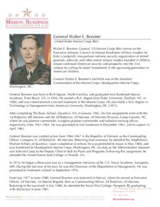    General Walter E. Boomer United States Marine Corps (Ret.) Walter E. Boomer, General, US Marine Corps (Ret.) serves on the Executive Advisory Council of Mission Readiness: Military Leaders for
