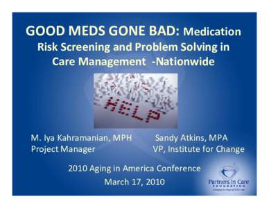 GOOD MEDS GONE BAD: Medication  Risk Screening and Problem Solving in  Care Management  ‐Nationwide M. Iya Kahramanian, MPH Project Manager
