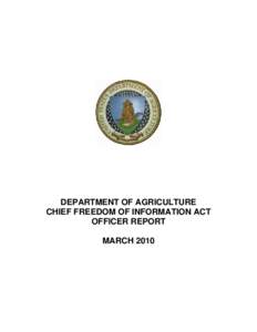 DEPARTMENT OF AGRICULTURE CHIEF FREEDOM OF INFORMATION ACT OFFICER REPORT MARCH 2010  Table of Contents