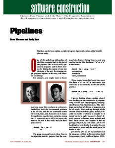 software construction Editors: Dave Thomas and Andy Hunt ■ The Pragmatic Programmers d a v e @ p r a g m a t i c p r o g r a m m e r. c o m ■ a n d y @ p r a g m a t i c p r o g r a m m e r. c o m Pipelines Dave Thom
