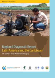 Regional Consultation  Regional Diagnostic Report Latin America and the Caribbean 18 – 20 April 2012, Montevideo, Uruguay