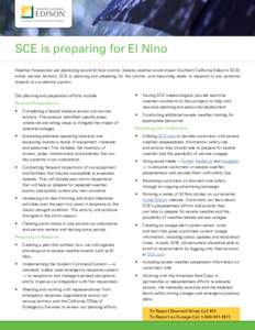 SCE is preparing for El Nino Weather forecasters are predicting record El Nino storms. Severe weather could impact Southern California Edison’s (SCE) entire service territory. SCE is planning and preparing for the stor