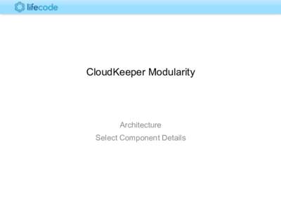 CloudKeeper Modularity  Architecture Select Component Details  Component Diagram