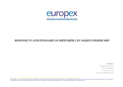 RESPONSE TO QUESTIONNAIRE ON MIFID/MIFIR 2 BY MARKUS FERBER MEP  EUROPEX Rue Montoyer 31 Bte 9 BE-1000 Brussels T. : +
