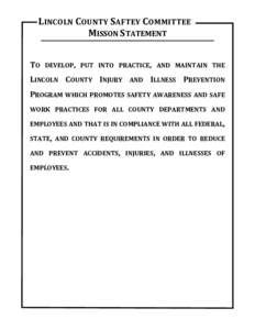 LINCOLN COUNTY SAFTEY COMMITTEE  MISSON STATEMENT    TO  DEVELOP,  PUT  INTO  PRACTICE,  AND  MAINTAIN  THE  LINCOLN  COUNTY  INJURY  AND  ILLNESS  PREVENTION  PROGRAM  WHICH  PROMOTES  SAFETY  A