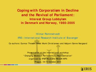 Coping with Corporatism in Decline  and the Revival of Parliament: Interest Group Lobbyism  in Denmark and Norway, 