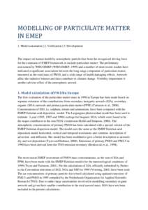MODELLING OF PARTICULATE MATTER IN EMEP 1. Model calculation | 2. Verification | 3. Development The impact on human health by atmospheric particles has been the recognized driving force for the extension of EMEP framewor