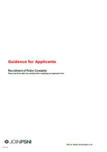 Guidance for Applicants Recruitment of Police Constable Please read this booklet very carefully before completing your Application Form Visit our website www.joinpsni.co.uk GFA 14/05
